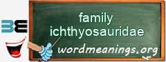 WordMeaning blackboard for family ichthyosauridae